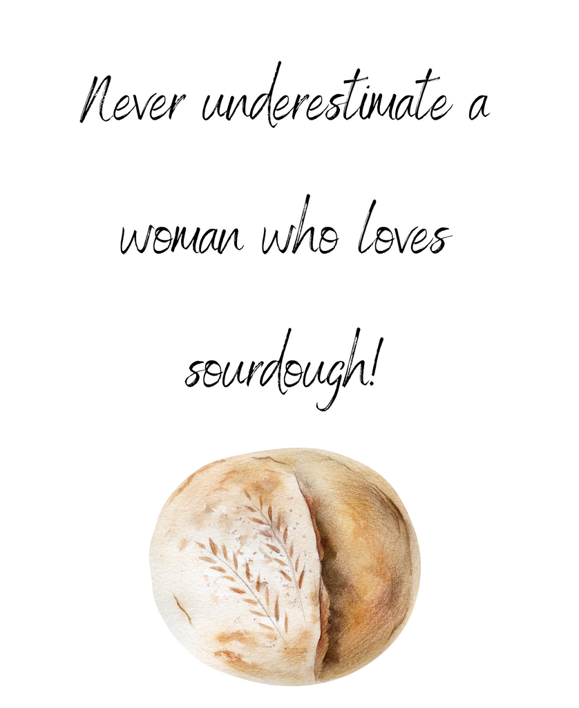 Don't underestimate a woman...  Sourdough towel